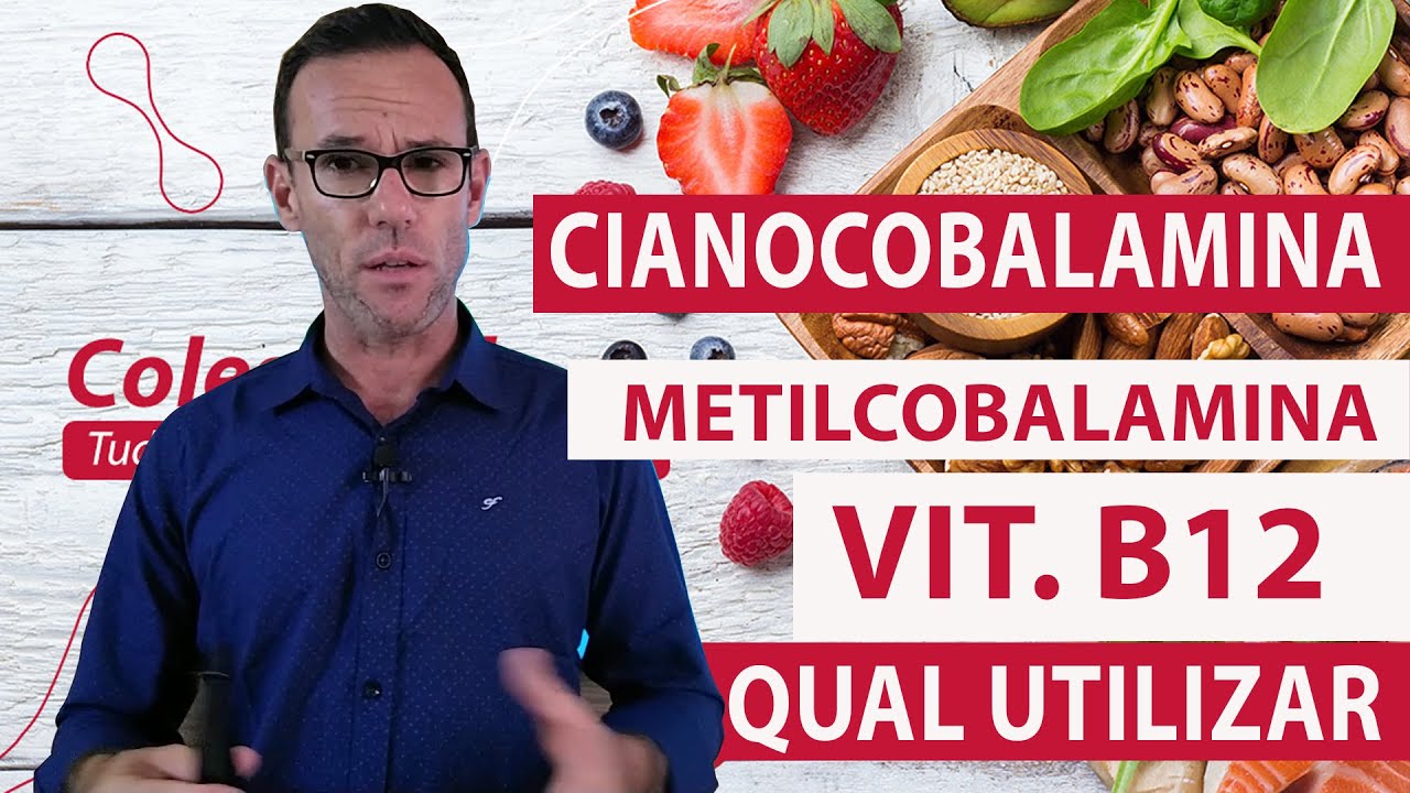 CIANOCOBALAMINA E METILCOBALAMINA qual a diferença entre a VIT B12 ...