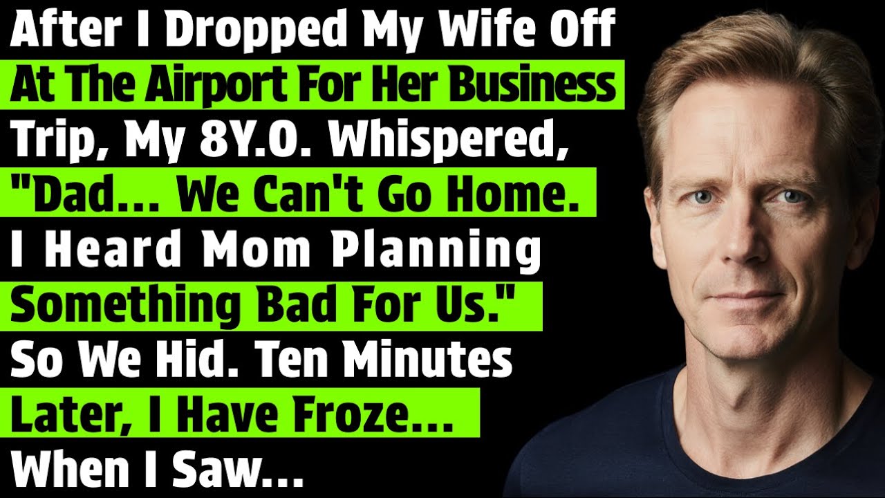 After I Dropped My Wife Off At The Airport For Her Business Trip, My Eight-Year-Old Whispered, 