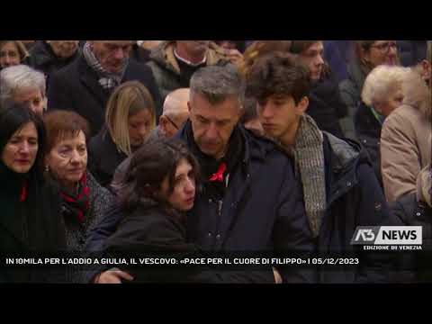 IN 10MILA PER L'ADDIO A GIULIA, IL VESCOVO: «PACE PER IL CUORE DI FILIPPO» | 05/12/2023