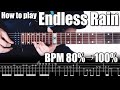 Endless Rain：ギターソロ講座 BPM80%から タブ譜面 バックトラック音源 X JAPAN