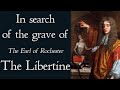 In Search of the Grave of the Libertine - John Wilmot Earl of Rochester