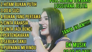 FULL ALBUM TERBARU LUSYANA JELITA || DK MUSIK SOSO HO HA !! TANPA IKLAN