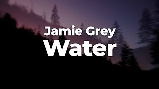 Jamie Grey - Water (Letra/Lyrics) | Official Music Video