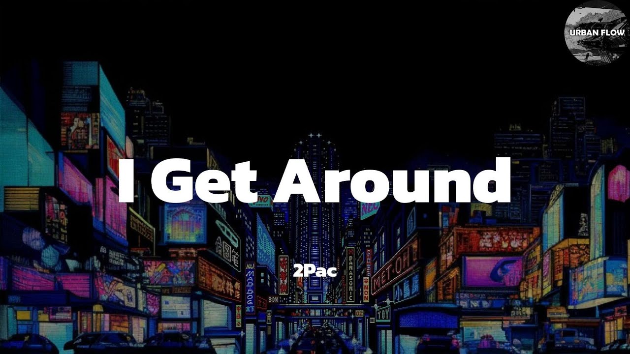 2Pac I Get Around lyric Video YouTube 2pac-i-get-around-lyric-video-youtube