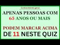 Apenas Pessoas com 65+ Conseguem Marcar Acima de 11 Neste Quiz de Conhecimento Geral!
