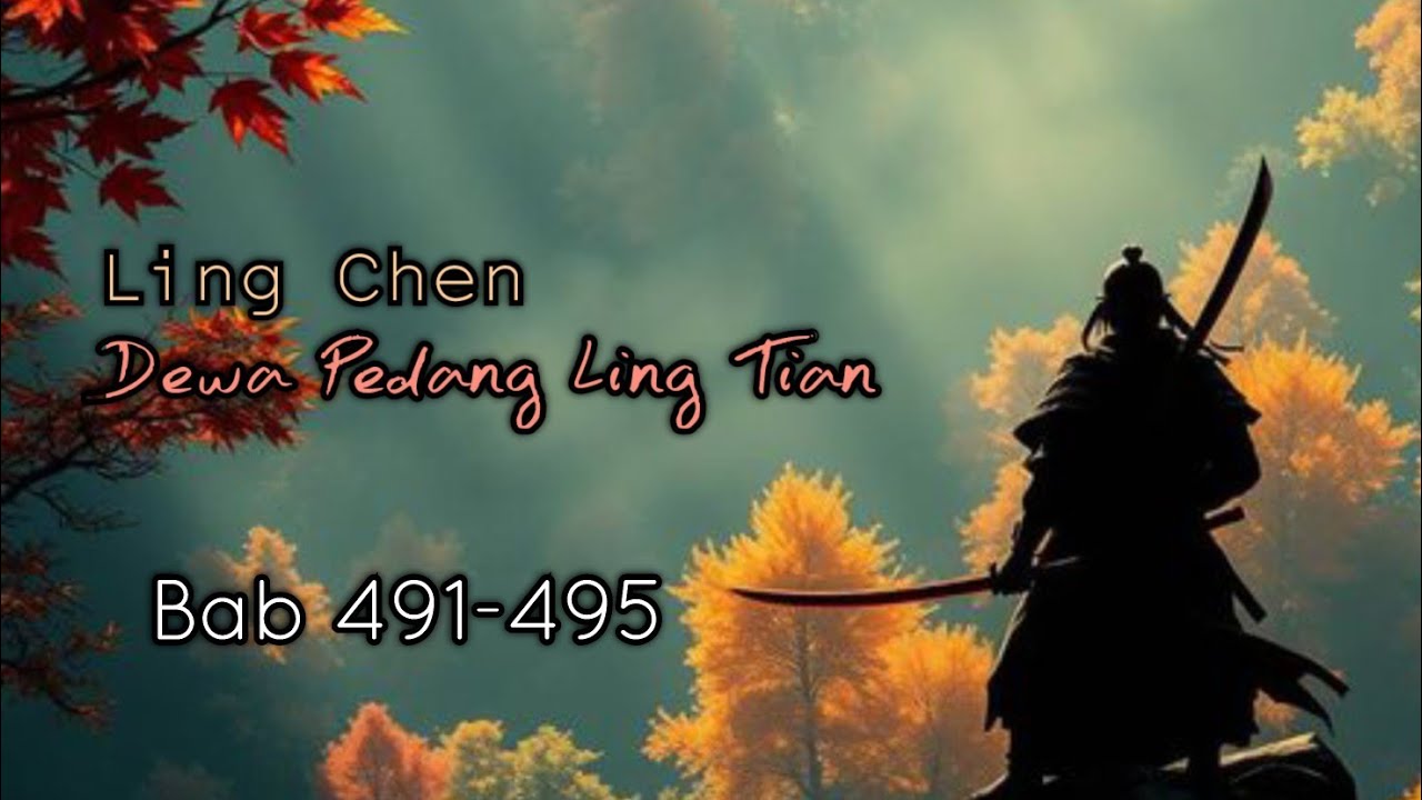 Bab 491-495 | Novel Dewa Pedang Ling Tian | Ling Chen
