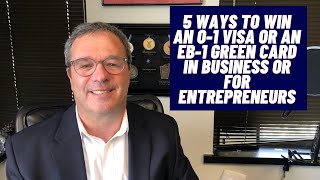 How to Win an O-1 Visa or an EB-1 Green Card in Business or for Entrepreneurs