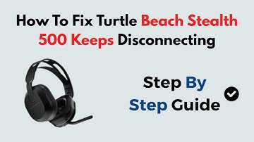 How To Fix turtle Beach Stealth 500 Keeps Disconnecting