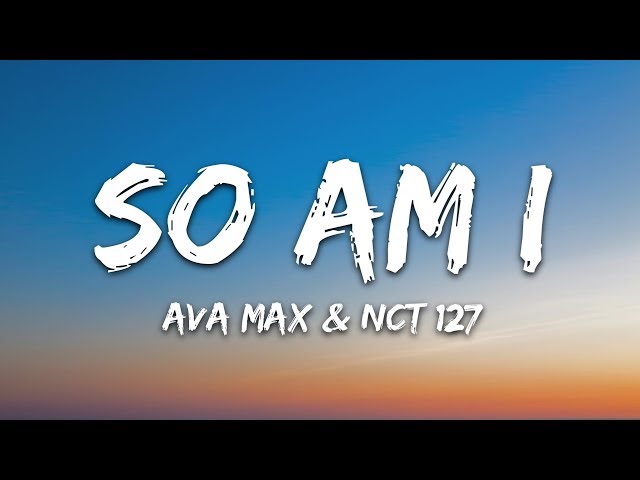 Ava Max - So Am I (Lyrics) feat. NCT 127 class=