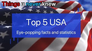 Top 5 Most amazing facts about America 2022