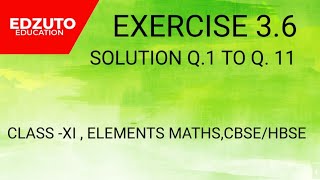 ELEMENTS MATHS, CLASS -XI,EXERCISE 3.6 ,Q. 1 TO Q. 11 SOLUTION,LEC -1,CBSE/HBSE
