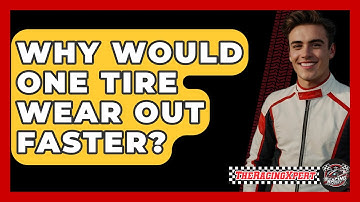 Why Would One Tire Wear Out Faster? - The Racing Xpert