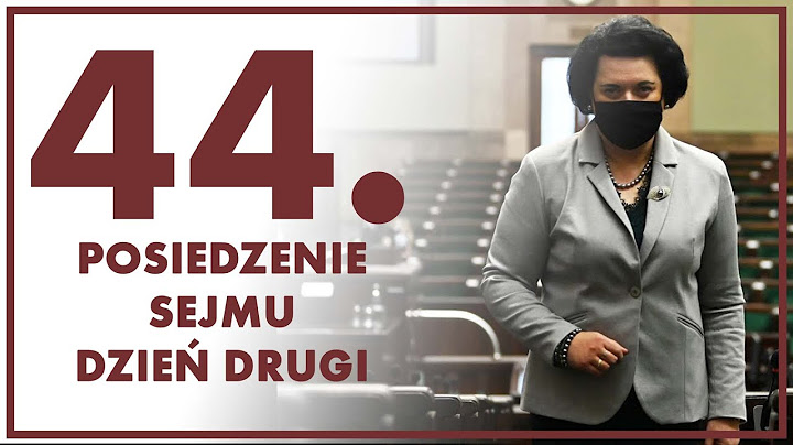 44. posiedzenie Sejmu - dzień drugi [ZAPIS TRANSMISJI]