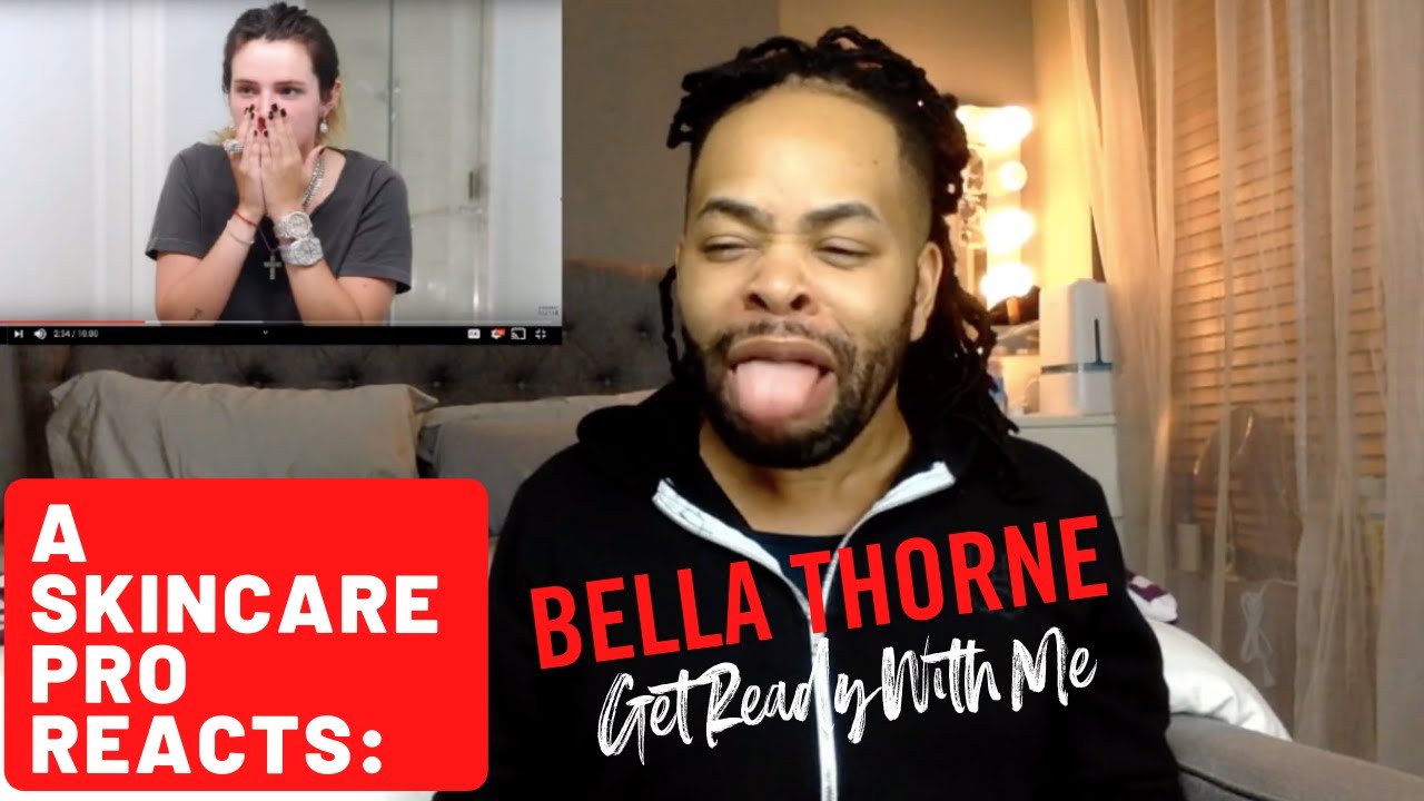 A Skincare Pro Reacts: Bella Thorne, Go To Bed With Me