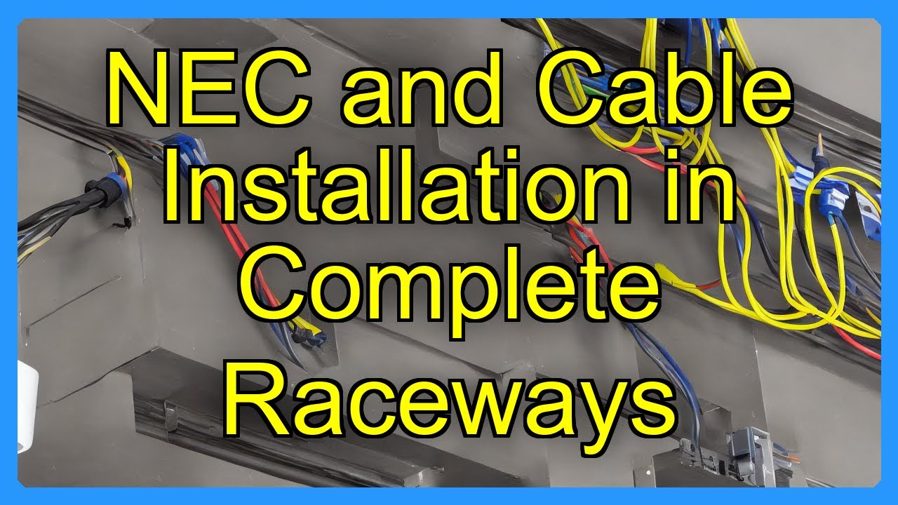 NEC and Cable Installation in Complete Raceways - YouTube