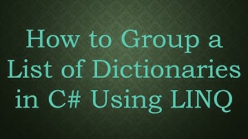 How to Group a List of Dictionaries in C- Using LINQ