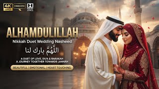 ALHUMDULILAH 🤍 | Nikkah Duet Islamic Nasheed | Emotional Official Wedding Nasheed Video | Hunnain B