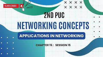 CHAPTER 15 | S15 | APPLICATIONS IN NETWORKING | NETWORKING CONCEPTS