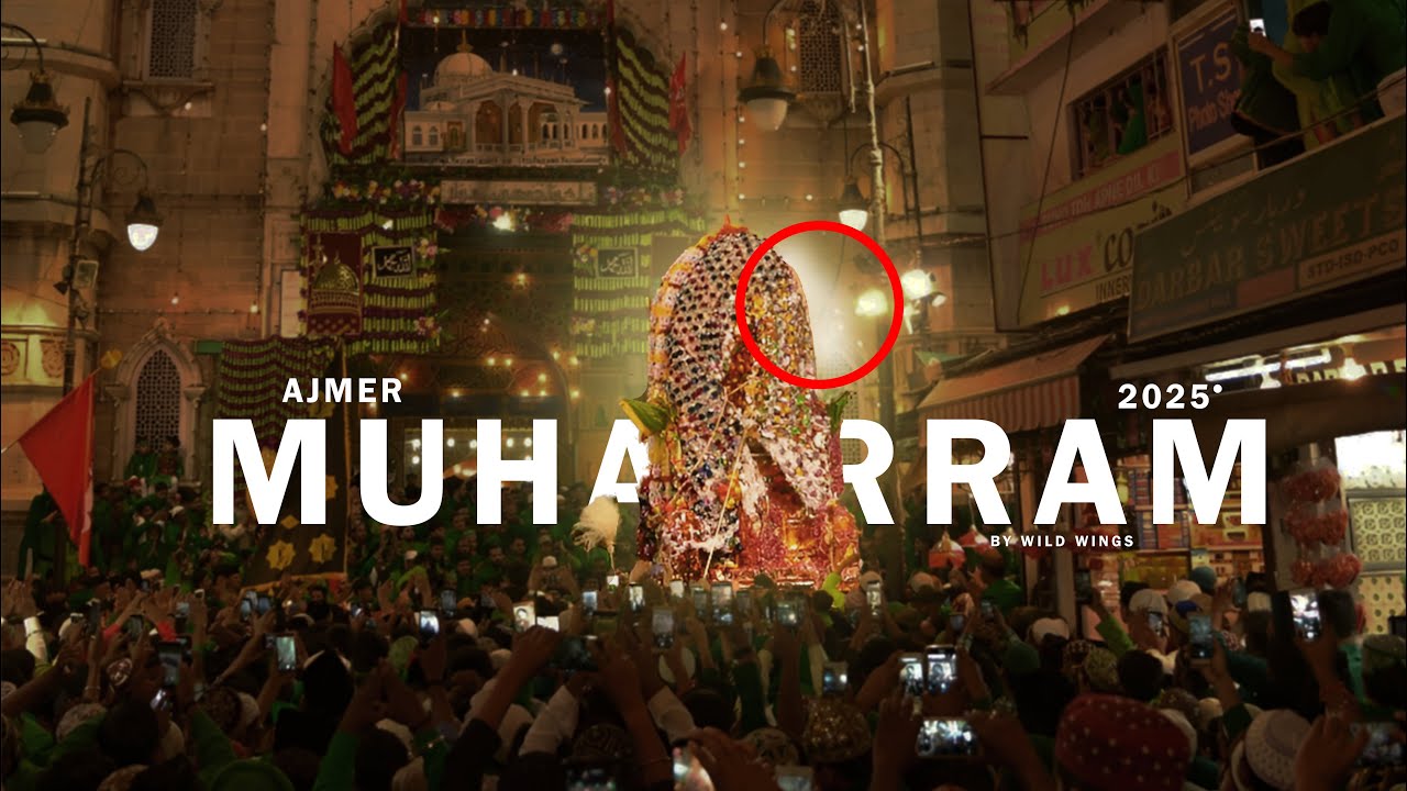 MUHARRAM IN AJMER 2025 | 1 TO 10 DAYS DOCUMENTARY | ताजिया, हाईदोस, सवारी, डोले शरीफ, | DARGAH AJMER