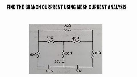 10. FIND THE BRANCH CURRENT USING MESH ANALYSIS METHOD