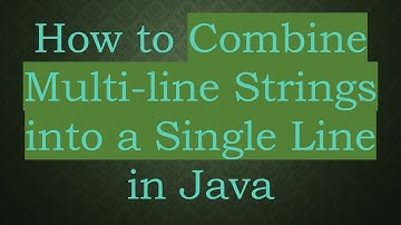 How to Combine Multi-line Strings into a Single Line in Java