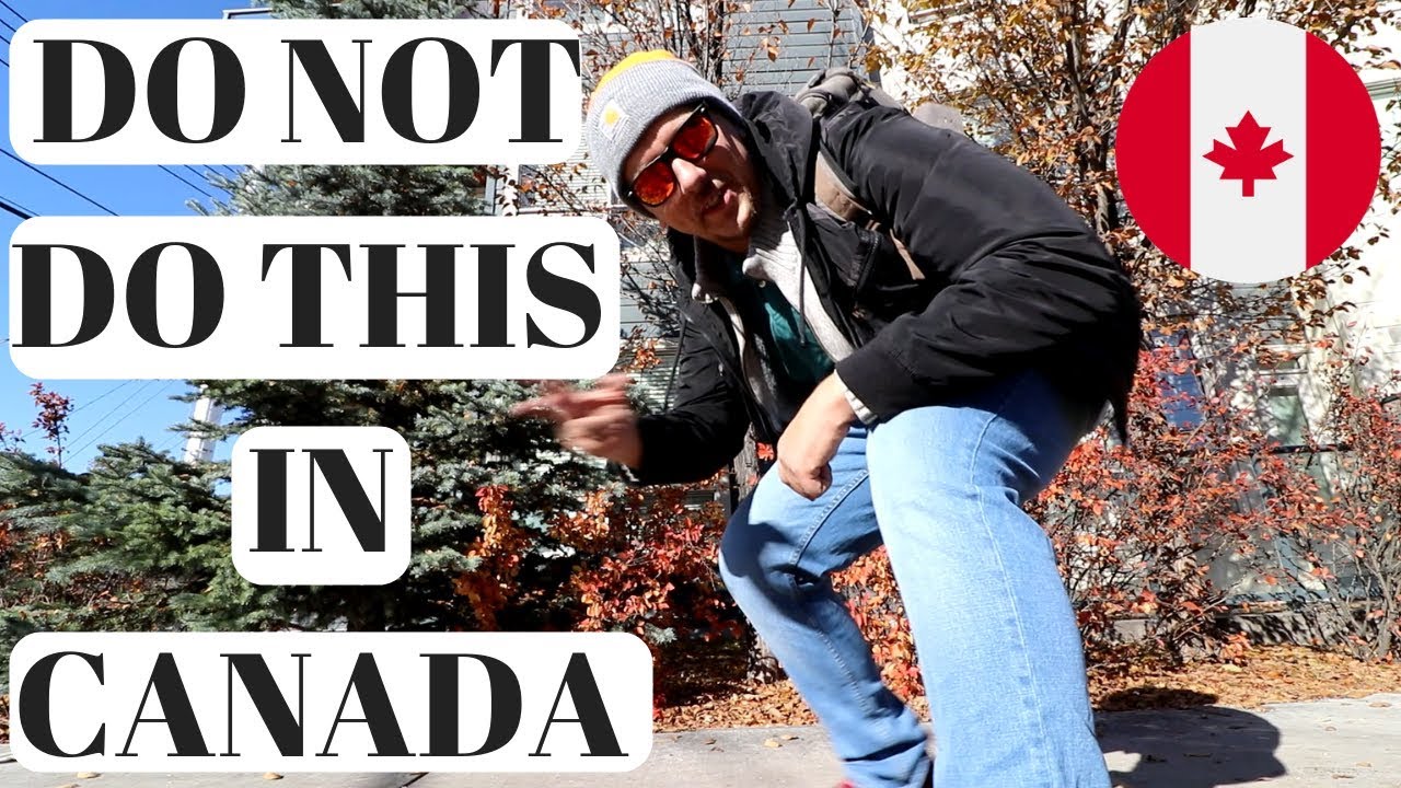 11 Things NOT to do in Canada