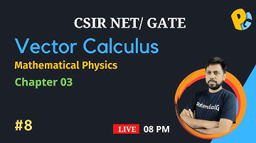 Vector Calculus | 8 | Chapter 3 | Mathematical Physics | CSIR NET | GATE
