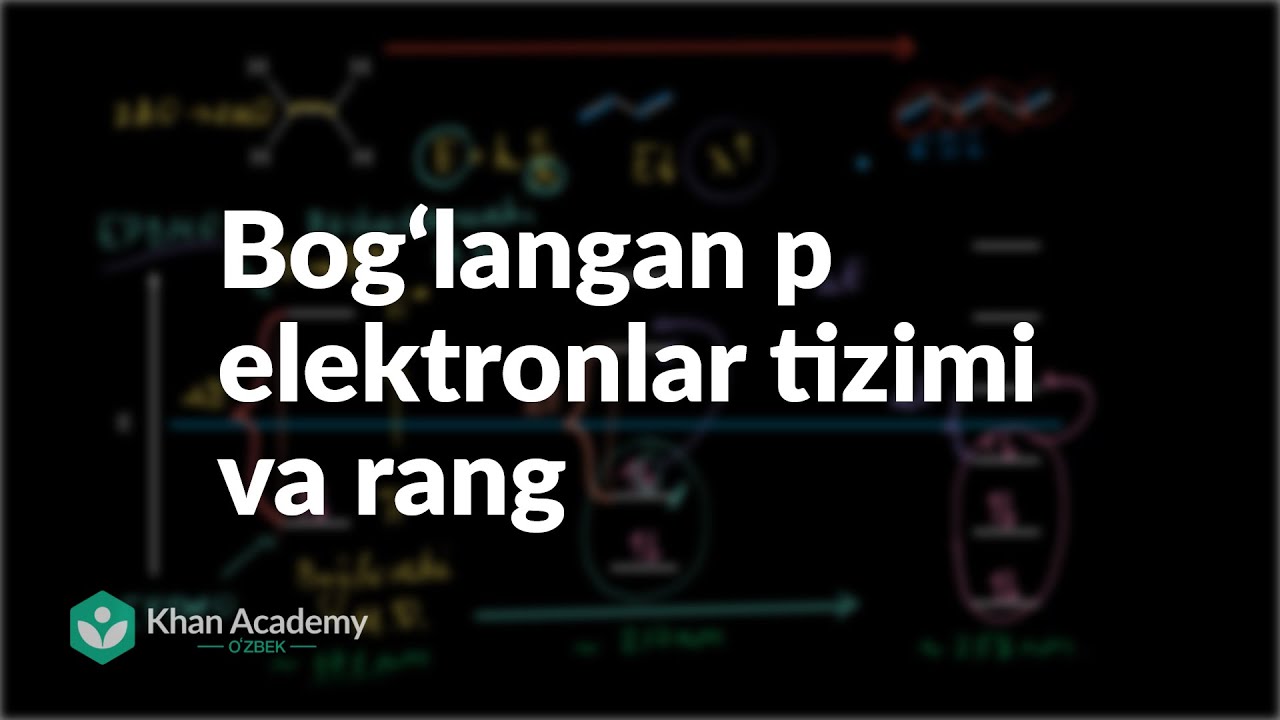Bog‘langan p elektronlar tizimi va rang | Spektroskopiya | Organik kimyo