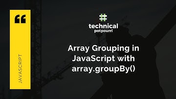 Array.GroupBy and Array.GroupByToMap: How to Group Arrays in JavaScript
