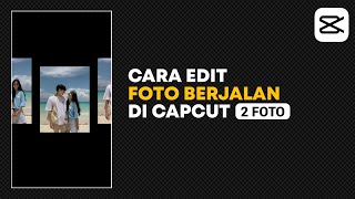 Cara Edit Foto Berjalan di Capcut Tanpa Frame | Capcut Edit Tutorial