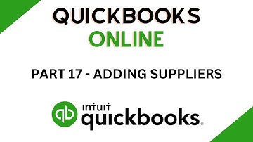 Adding Suppliers - QuickBooks Online Tutorial - Part 17