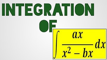 Integration of ax/x^2-bx dx