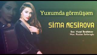 Sima Nesirova - Yuxumda gormüşəm səni Resimi