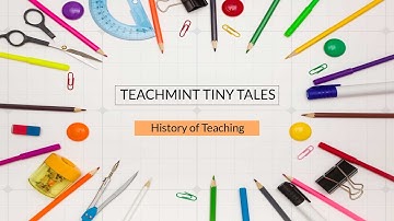 Teachmint Tiny Tales | A Brief History of Teaching