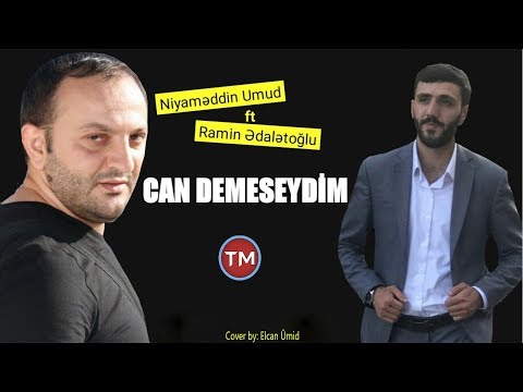 Ramin Edaletoglu ft Niyameddin Umud - Canan Demeseydim