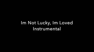 Im Not Lucky, Im Loved Instrumental