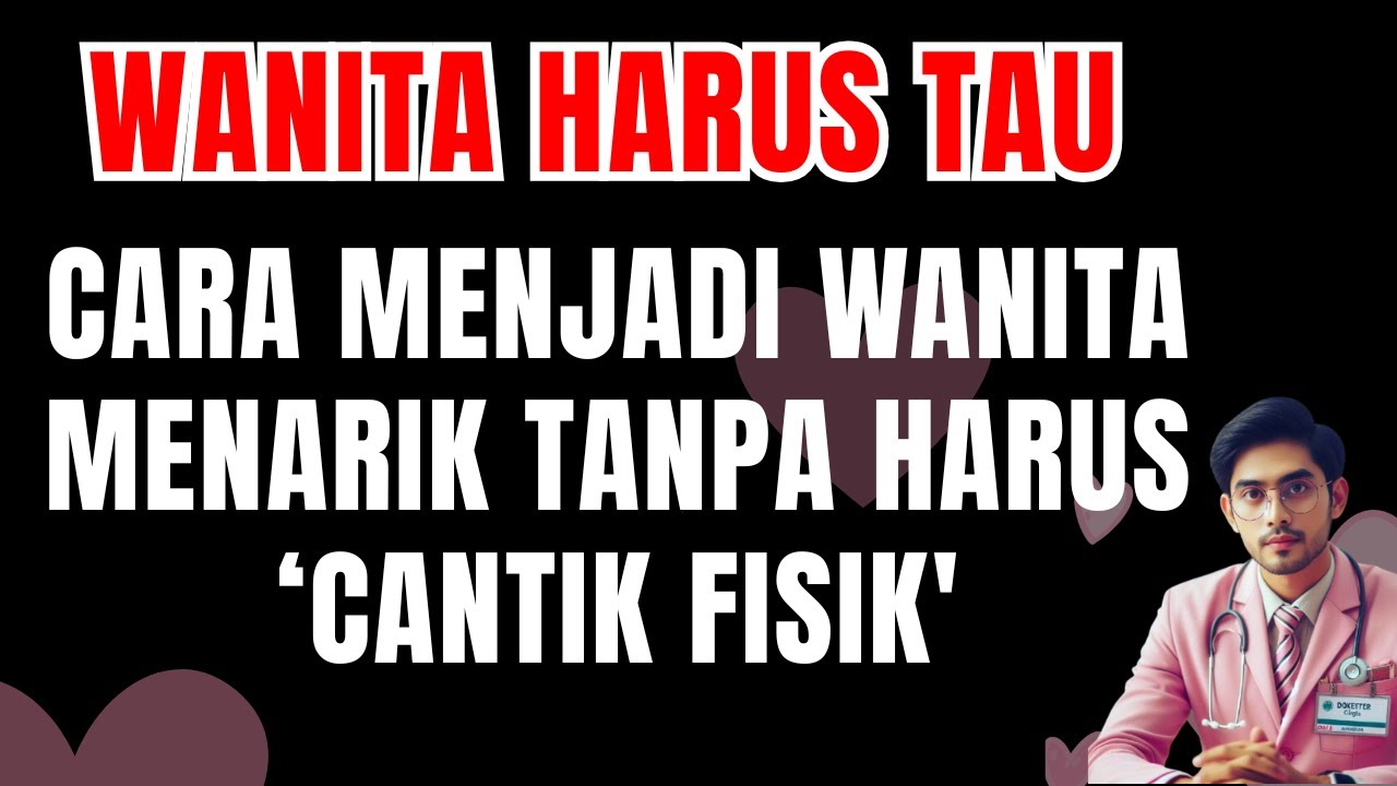 CARA MENJADI WANITA MENARIK TANPA HARUS CANTIK FISIK