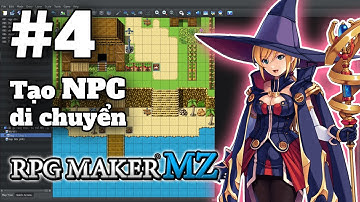 LÀM CHO NPC DI CHUYỂN | E4 | Hướng dẫn RPG Maker MZ | LÀM GAME KHÔNG CODE!