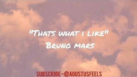 “Bruno Mars – That’s What I Like (Lyric Video) | agustusfeels |