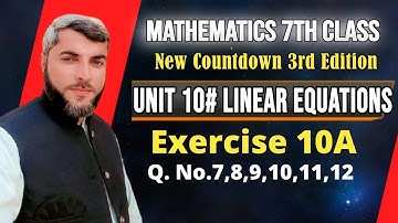 Countdown 3rd Edition 7th Class | Unit#10 | Exercise 10A | Q.7 to Q.12 | Math Fun With Zia ul Haq