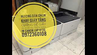 Hướng Dẫn Chọn Khay Tăng Cường Máy In A3 Canon 8710I 8720 8730 Cũ In 2 Mặt Bảo Hành 1 Đổi 1