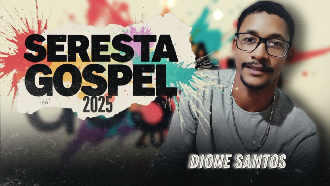 Seleção completa seresta gospel 2k25 Dione santos atualizado