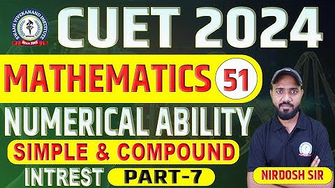 Simple And Compound Interest Part - 7 | Mathematics General Test | CUET - 2024