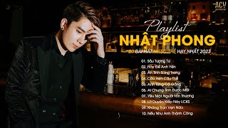Playlist Nhật Phong | Sầu Tương Tư, Hãy Để Anh Yên, Câu Hẹn Câu Thề | Top 20 Nhạc Trẻ Hay Nhất 2023
