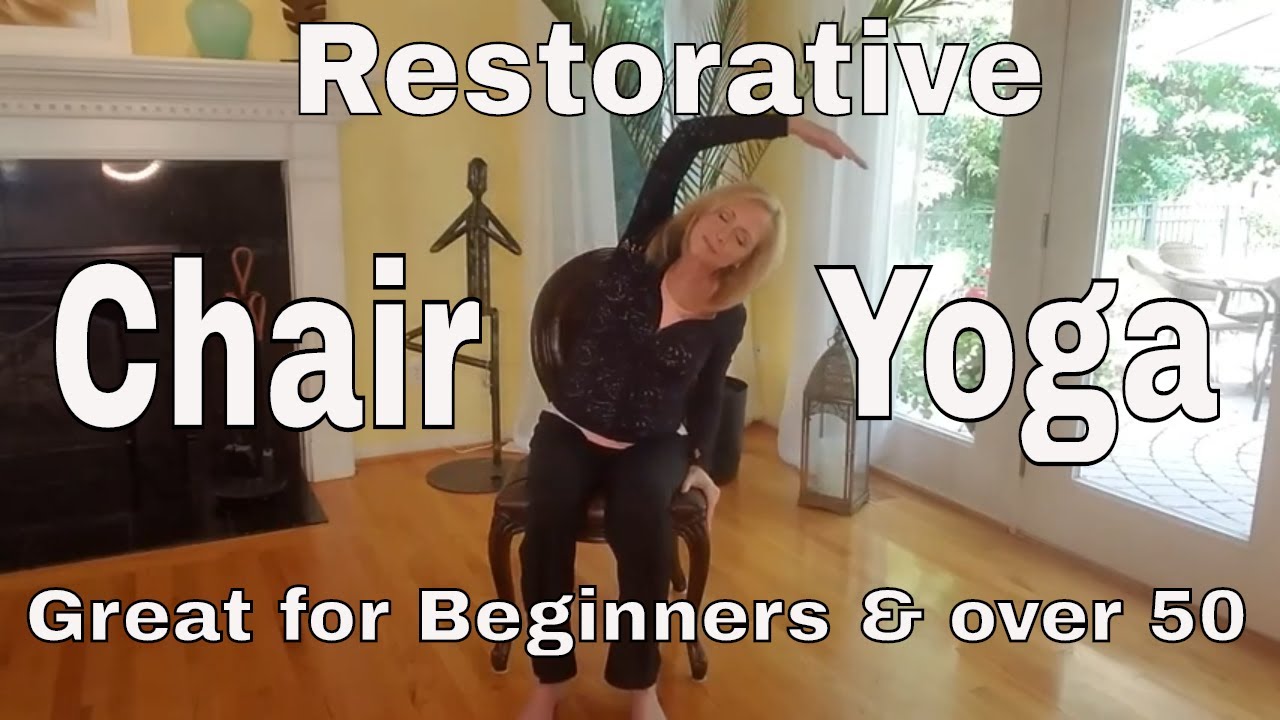 Restorative Chair Yoga Great for Beginners & over 50! YouTube