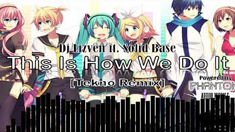 Dj Lizven ft. Solid Base - This Is How We Do It [Tekno Remix]