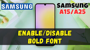 How to Enable/Disable Bold Font On Samsung Galaxy A15 /A25