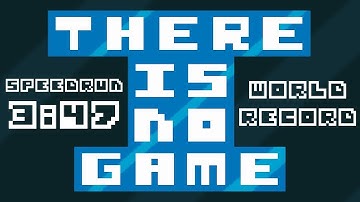 There is no Game Speedrun 3:47 (Former World Record)