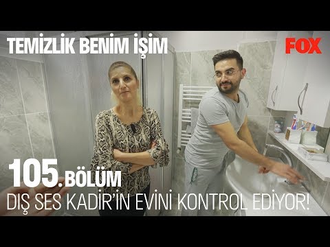 Dış ses Kadir'in evini kontrol ediyor! Temizlik Benim İşim 105. Bölüm