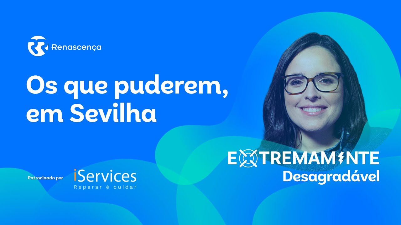 Os que puderem, em Sevilha - Extremamente Desagradável
